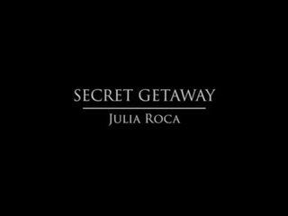 Babes - SECRET GETAWAY - Julia Roca